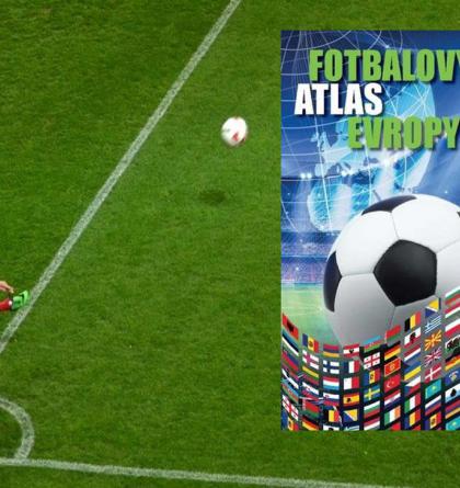 Unikátní Fotbalový atlas Evropy, který má na 240 stranách 101 map států, uvítají i fanoušci fotbalu právě teď