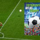 Unikátní Fotbalový atlas Evropy, který má na 240 stranách 101 map států, uvítají i fanoušci fotbalu právě teď